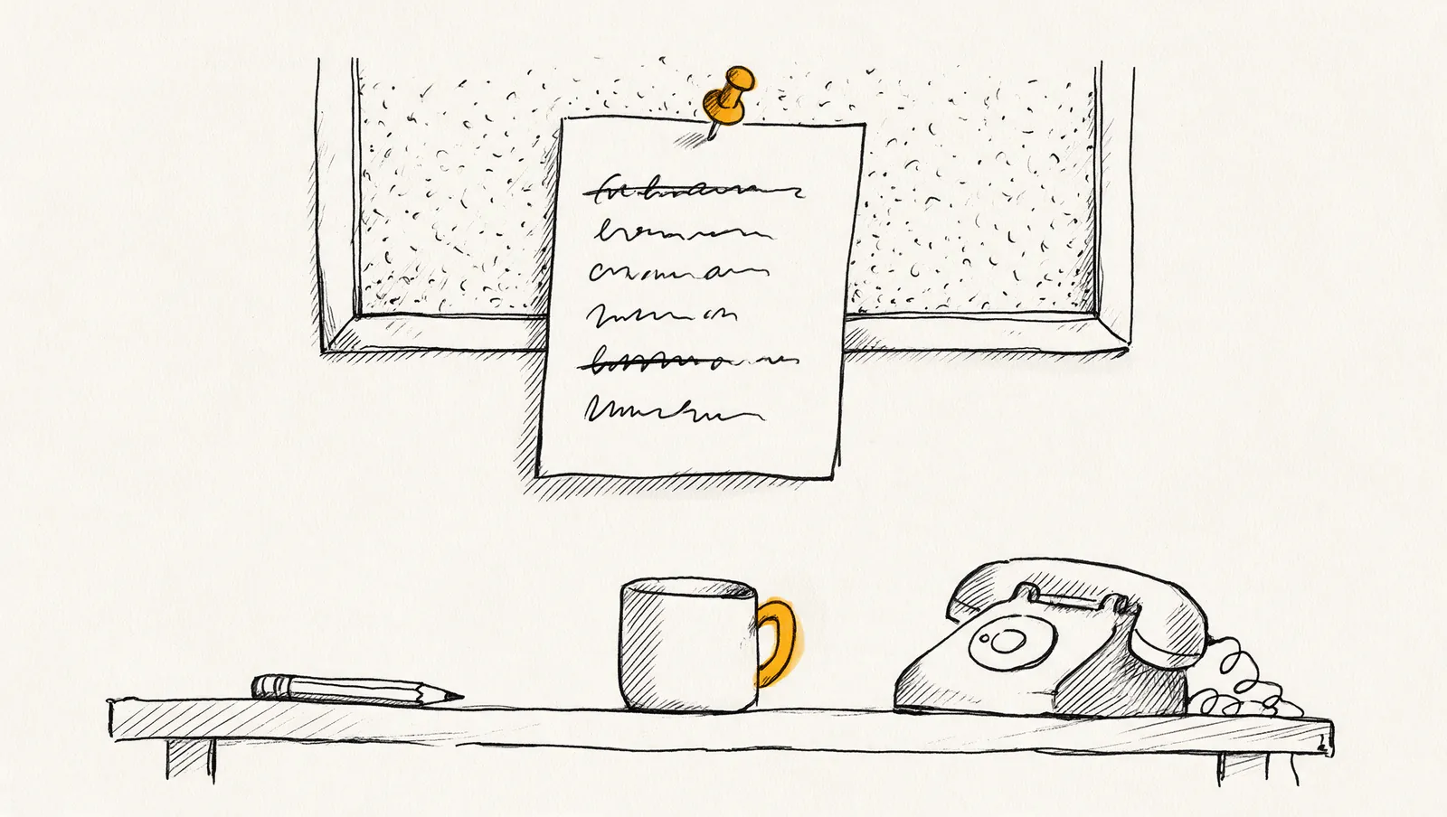Ink drawing of an index card with six handwritten lines, one crossed out and rewritten, pinned to a cork board above a desk with a pencil, a mug and an old phone.